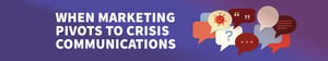 When Marketing Pivots to Crisis Communications