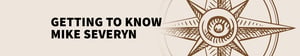 Getting to Know Mike Severyn